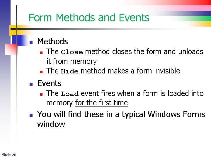 Form Methods and Events n Methods n n n Events n n Slide 20 Form Methods and Events n Methods n n n Events n n Slide 20