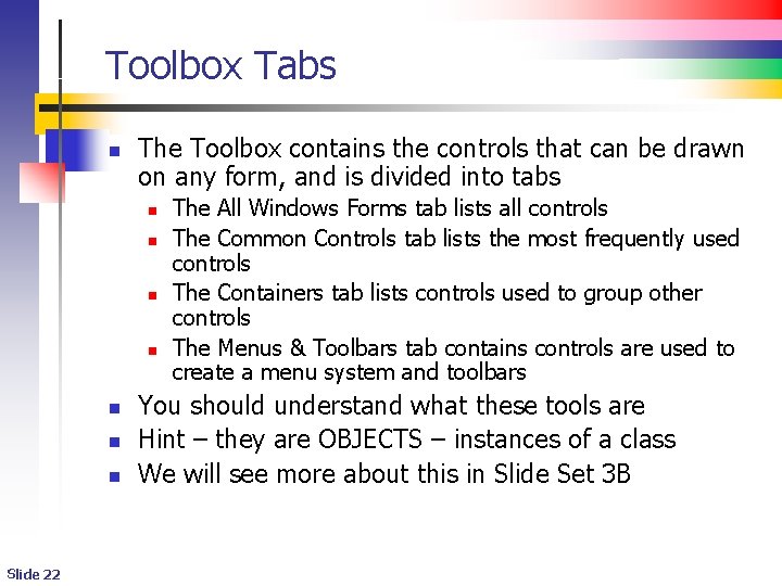 Toolbox Tabs n The Toolbox contains the controls that can be drawn on any Toolbox Tabs n The Toolbox contains the controls that can be drawn on any