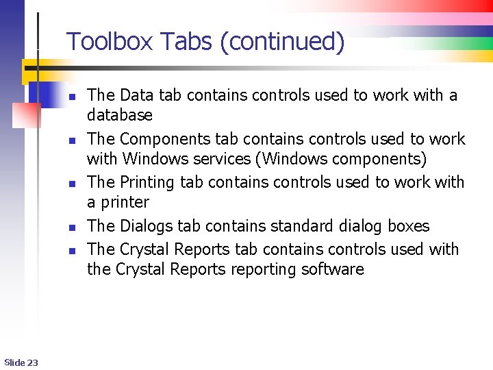 Toolbox Tabs (continued) n n n Slide 23 The Data tab contains controls used Toolbox Tabs (continued) n n n Slide 23 The Data tab contains controls used