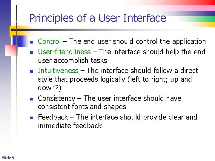 Principles of a User Interface n n n Slide 5 Control – The end Principles of a User Interface n n n Slide 5 Control – The end