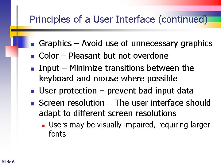 Principles of a User Interface (continued) n n n Graphics – Avoid use of Principles of a User Interface (continued) n n n Graphics – Avoid use of