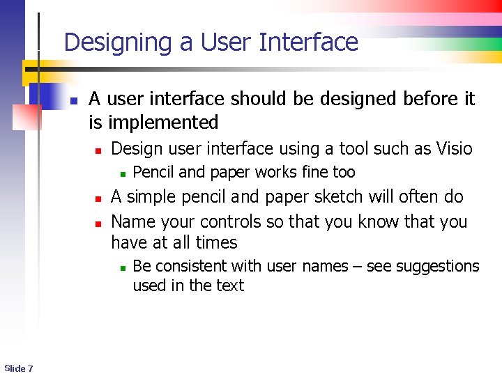 Designing a User Interface n A user interface should be designed before it is Designing a User Interface n A user interface should be designed before it is
