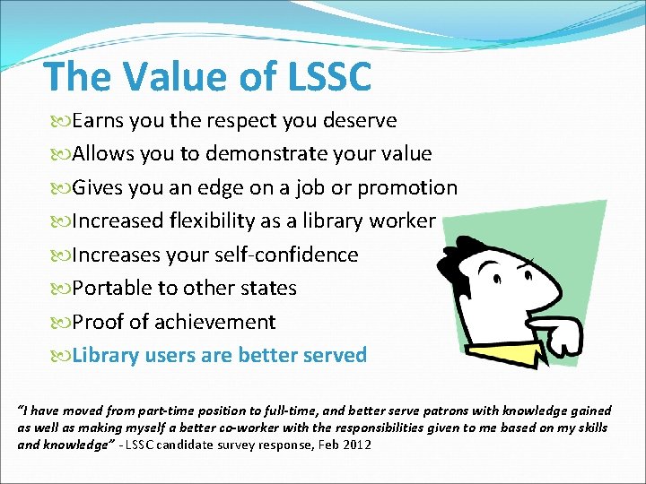 The Value of LSSC Earns you the respect you deserve Allows you to demonstrate