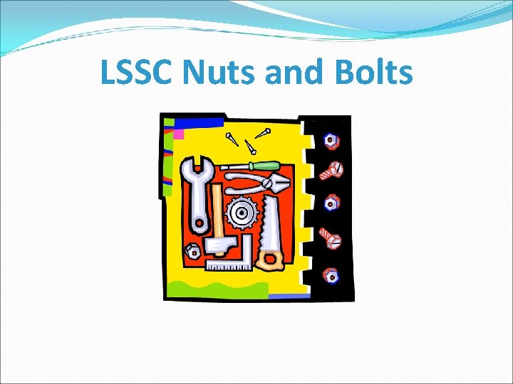 LSSC Nuts and Bolts 