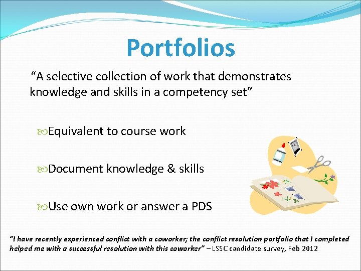 Portfolios “A selective collection of work that demonstrates knowledge and skills in a competency