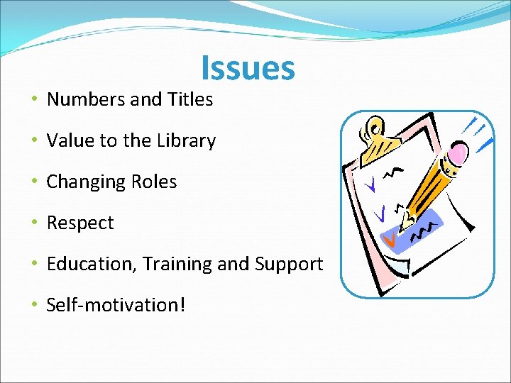 Issues • Numbers and Titles • Value to the Library • Changing Roles •