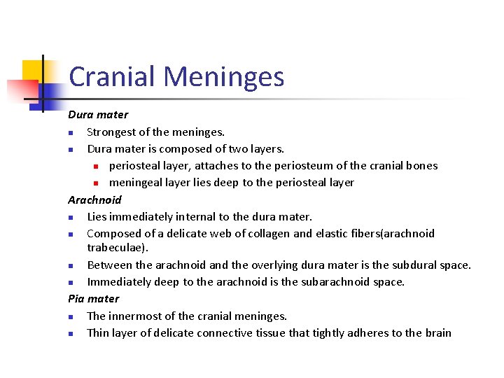 Cranial Meninges Dura mater n Strongest of the meninges. n Dura mater is composed