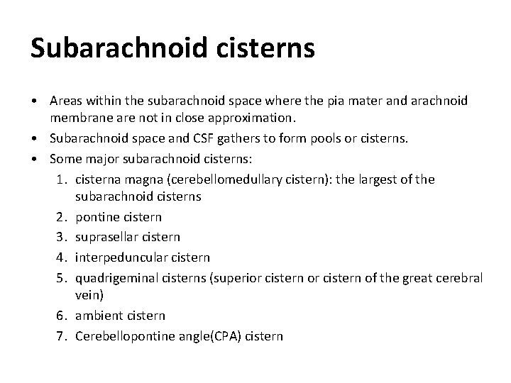 Subarachnoid cisterns • Areas within the subarachnoid space where the pia mater and arachnoid