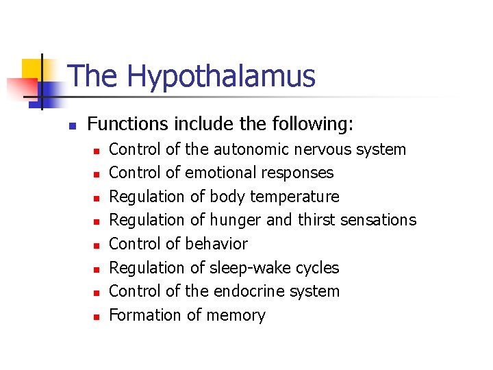 The Hypothalamus n Functions include the following: n n n n Control of the