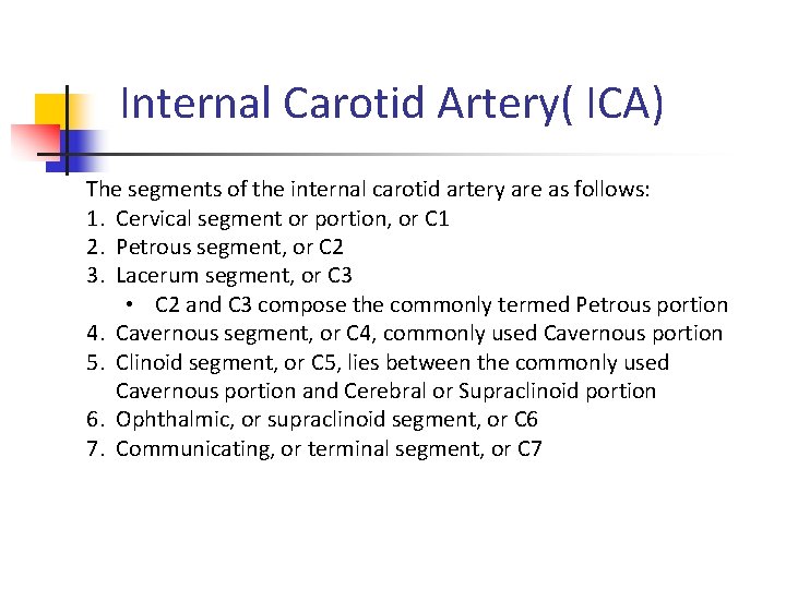 Internal Carotid Artery( ICA) The segments of the internal carotid artery are as follows:
