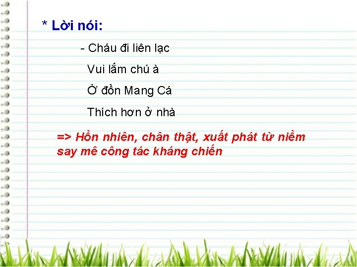 * Lời nói: - Cháu đi liên lạc Vui lắm chú à Ở đồn