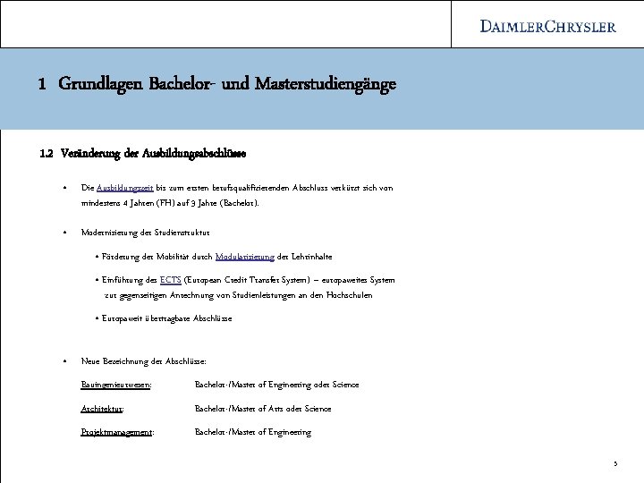 1 Grundlagen Bachelor- und Masterstudiengänge 1. 2 Veränderung der Ausbildungsabschlüsse • Die Ausbildungszeit bis