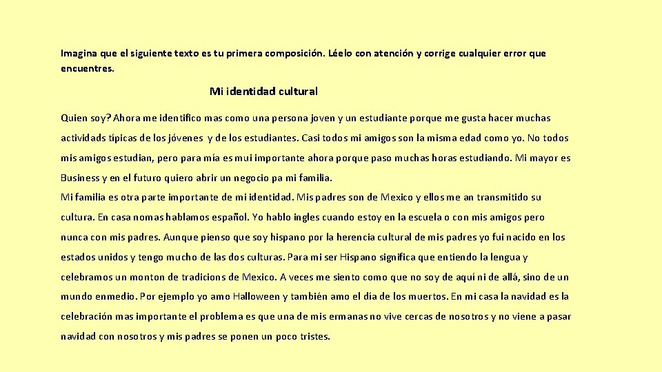 Imagina que el siguiente texto es tu primera composición. Léelo con atención y corrige