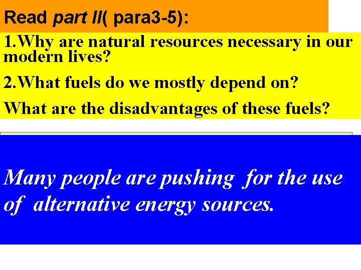Read part II( para 3 -5): 1. Why are natural resources necessary in our