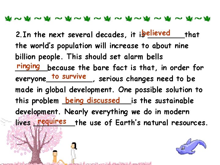 2. In the next several decades, it isbelieved ____that the world’s population will increase
