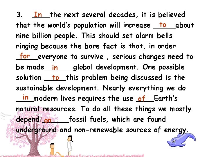 In 3. ____the next several decades, it is believed to that the world’s population