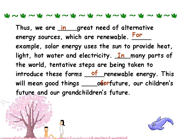 Thus, we are _____great need of alternative in For energy sources, which are renewable.