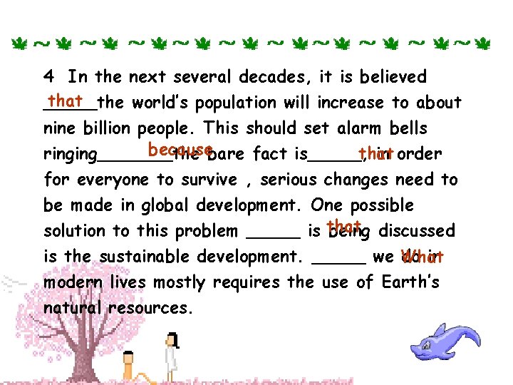 4 In the next several decades, it is believed that _____the world’s population will
