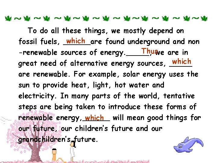 To do all these things, we mostly depend on which fossil fuels, ______are found