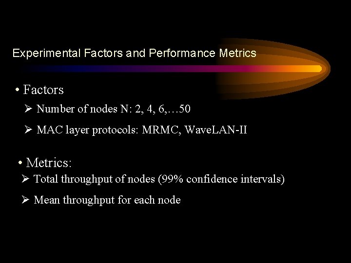 Experimental Factors and Performance Metrics • Factors Ø Number of nodes N: 2, 4,