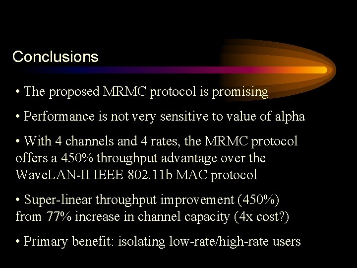 Conclusions • The proposed MRMC protocol is promising • Performance is not very sensitive