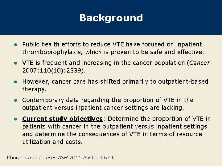 Background l Public health efforts to reduce VTE have focused on inpatient thromboprophylaxis, which