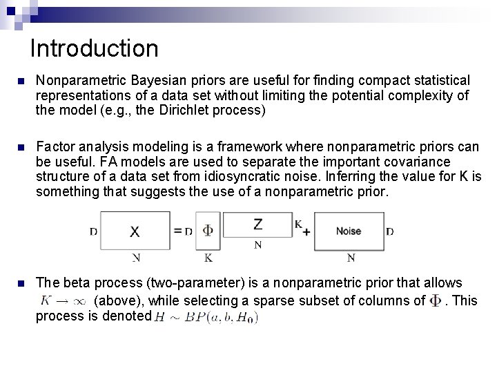 Introduction n Nonparametric Bayesian priors are useful for finding compact statistical representations of a