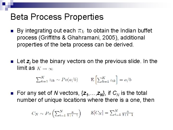 Beta Process Properties n By integrating out each to obtain the Indian buffet process