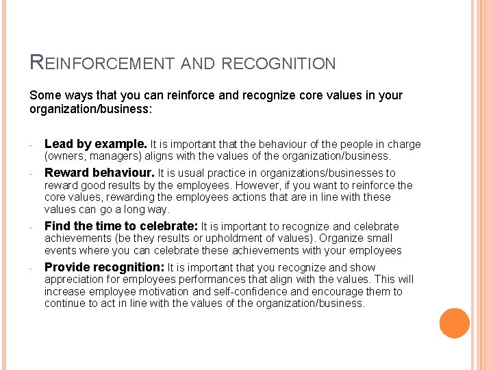 REINFORCEMENT AND RECOGNITION Some ways that you can reinforce and recognize core values in