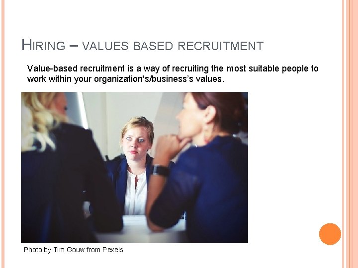 HIRING – VALUES BASED RECRUITMENT Value-based recruitment is a way of recruiting the most
