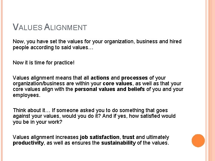 VALUES ALIGNMENT Now, you have set the values for your organization, business and hired