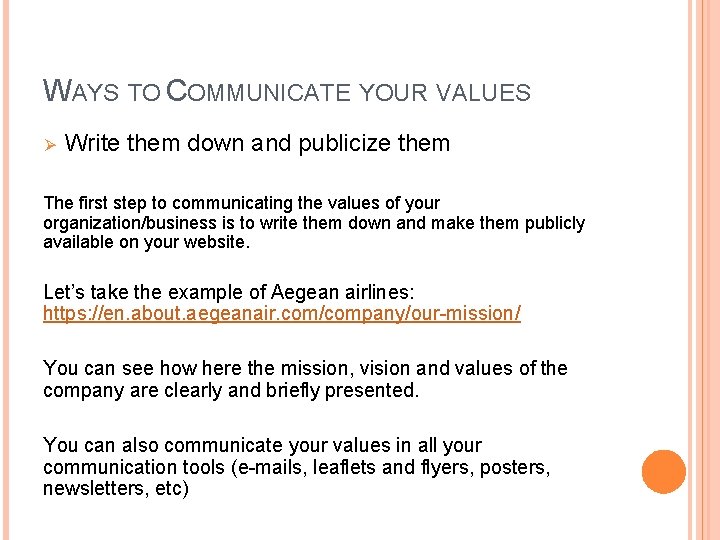 WAYS TO COMMUNICATE YOUR VALUES Ø Write them down and publicize them The first