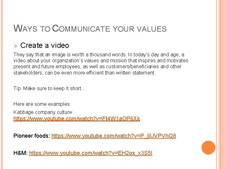 WAYS TO COMMUNICATE YOUR VALUES Ø Create a video They say that an image