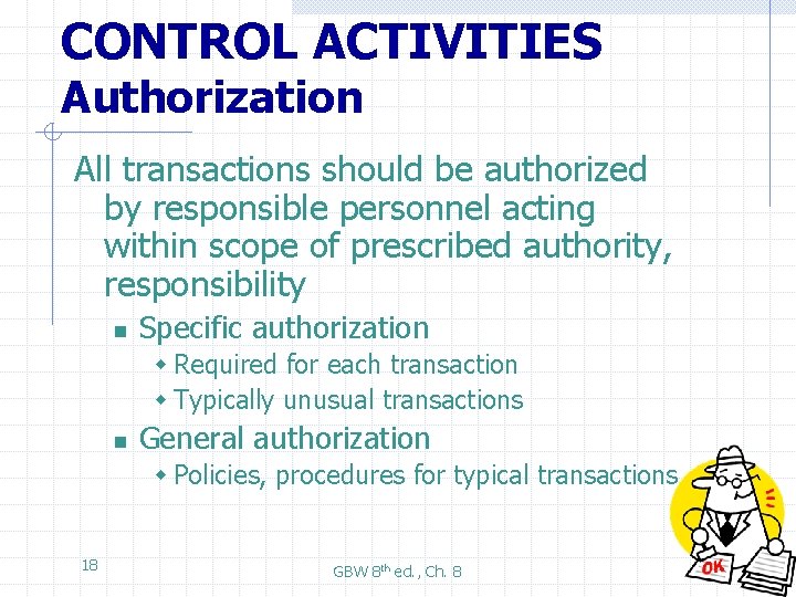 CONTROL ACTIVITIES Authorization All transactions should be authorized by responsible personnel acting within scope