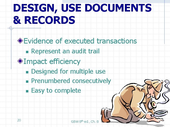 DESIGN, USE DOCUMENTS & RECORDS Evidence of executed transactions n Represent an audit trail