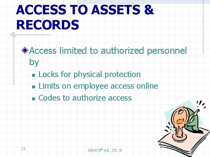 ACCESS TO ASSETS & RECORDS Access limited to authorized personnel by n n n