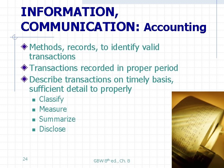 INFORMATION, COMMUNICATION: Accounting Methods, records, to identify valid transactions Transactions recorded in proper period