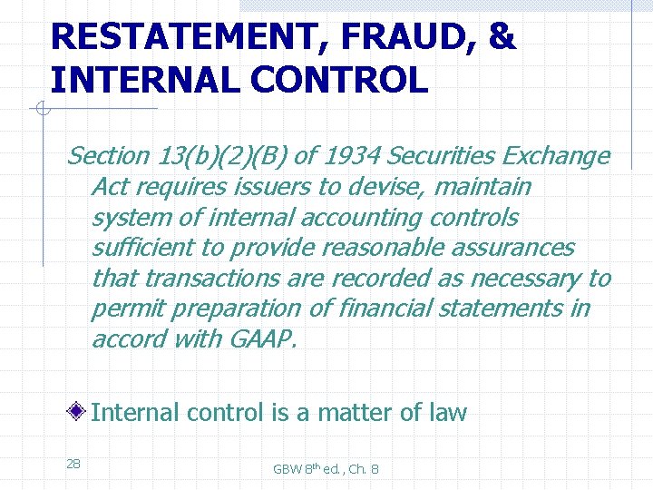 RESTATEMENT, FRAUD, & INTERNAL CONTROL Section 13(b)(2)(B) of 1934 Securities Exchange Act requires issuers