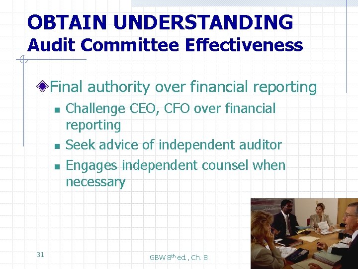 OBTAIN UNDERSTANDING Audit Committee Effectiveness Final authority over financial reporting n n n 31