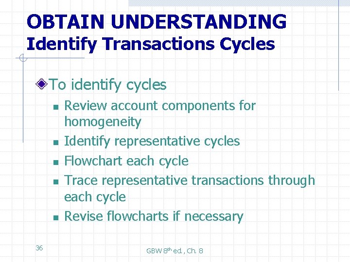 OBTAIN UNDERSTANDING Identify Transactions Cycles To identify cycles n n n 36 Review account