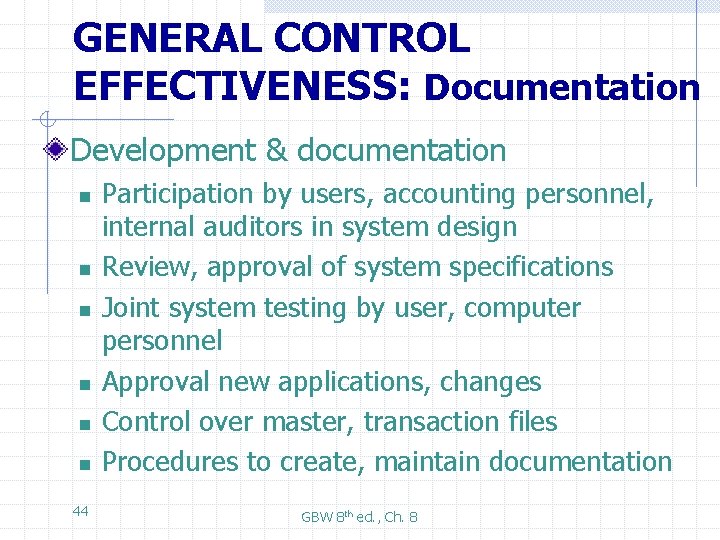 GENERAL CONTROL EFFECTIVENESS: Documentation Development & documentation n n n 44 Participation by users,