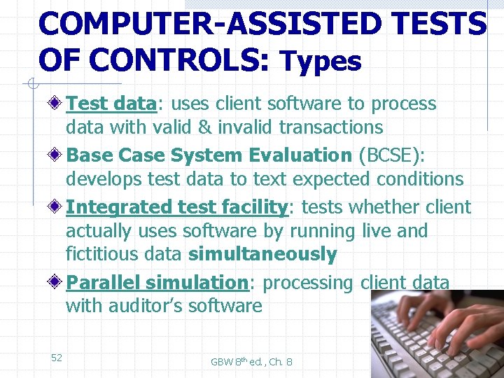 COMPUTER-ASSISTED TESTS OF CONTROLS: Types Test data: uses client software to process data with