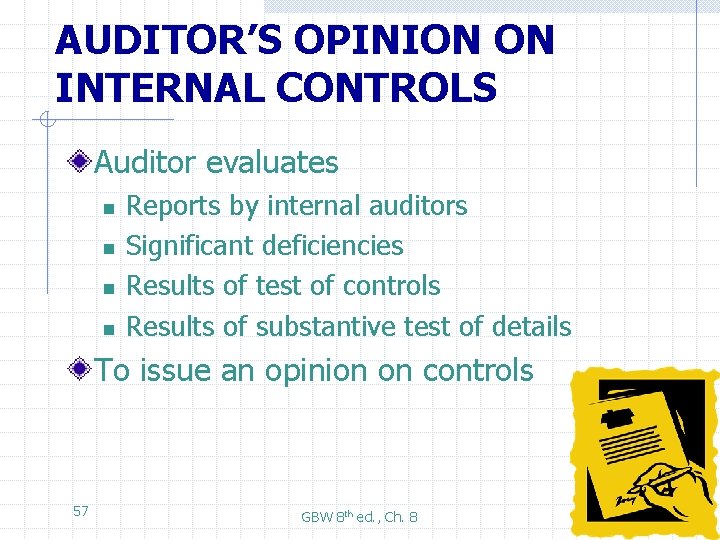 AUDITOR’S OPINION ON INTERNAL CONTROLS Auditor evaluates n n Reports by internal auditors Significant