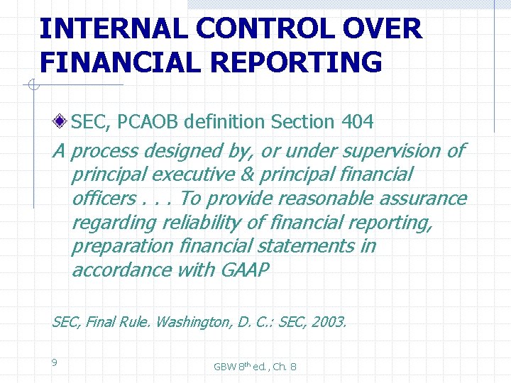 INTERNAL CONTROL OVER FINANCIAL REPORTING SEC, PCAOB definition Section 404 A process designed by,