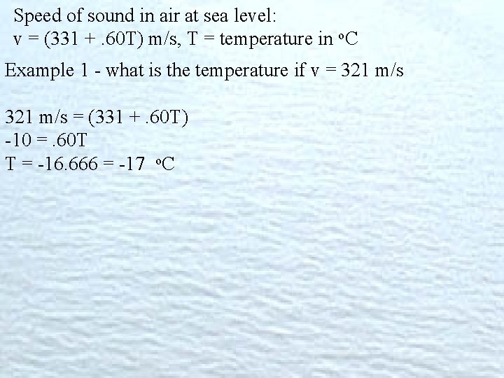 Speed of sound in air at sea level: v = (331 +. 60 T)