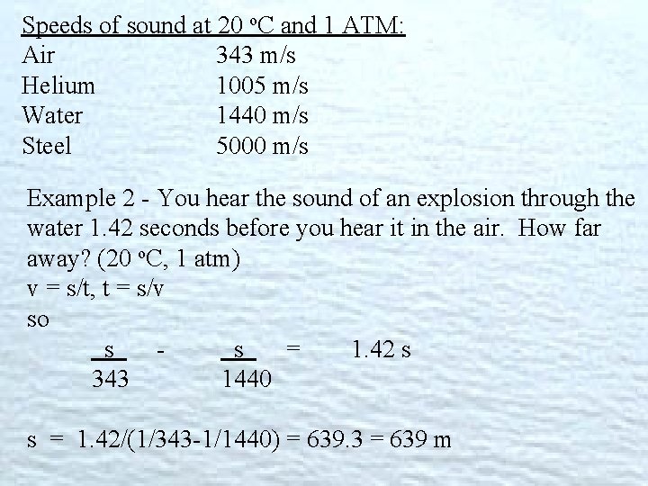 Speeds of sound at 20 o. C and 1 ATM: Air 343 m/s Helium