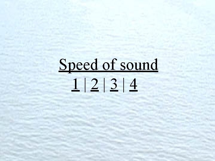 Speed of sound 1|2|3|4 