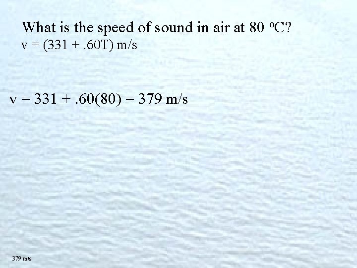 What is the speed of sound in air at 80 o. C? v =