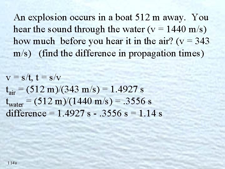 An explosion occurs in a boat 512 m away. You hear the sound through