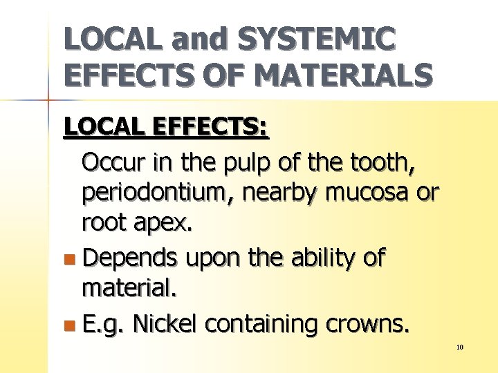 LOCAL and SYSTEMIC EFFECTS OF MATERIALS LOCAL EFFECTS: Occur in the pulp of the
